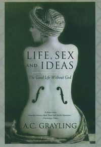 Cover image for Life, Sex and Ideas: The Good Life Without God