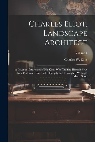 Charles Eliot, Landscape Architect