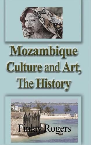 Cover image for Mozambique Culture and Art, The History