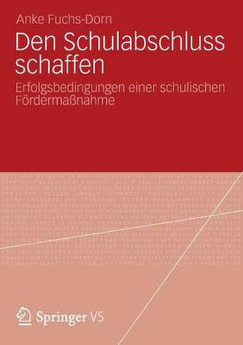 Cover image for Den Schulabschluss schaffen: Erfolgsbedingungen einer schulischen Foerdermassnahme