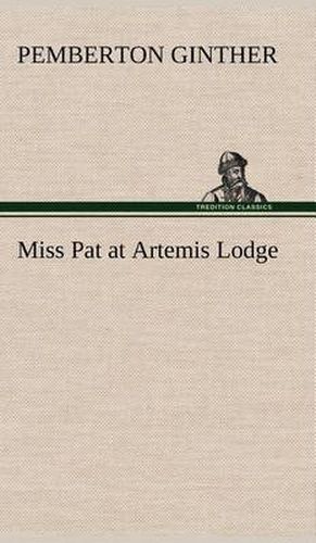 Cover image for Miss Pat at Artemis Lodge