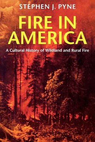 Cover image for Fire in America: A Cultural History of Wildland and Rural Fire