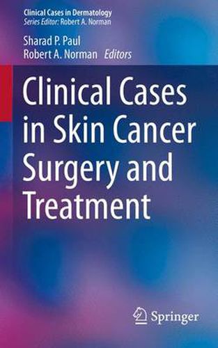 Clinical Cases in Skin Cancer Surgery and Treatment