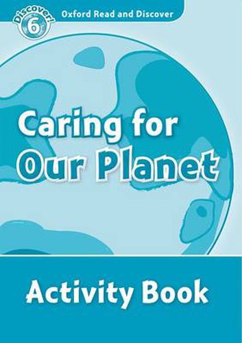 Cover image for Oxford Read and Discover: Level 6: Caring For Our Planet Activity Book