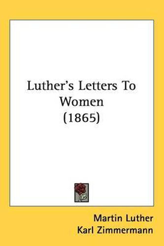 Cover image for Luther's Letters To Women (1865)