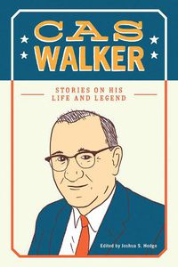 Cover image for Cas Walker: Stories on His Life and Legend