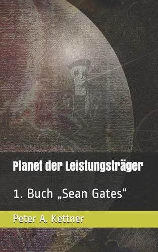 Planet der Leistungstrager: 1. Buch  Sean Gates