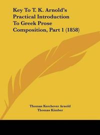 Cover image for Key to T. K. Arnold's Practical Introduction to Greek Prose Composition, Part 1 (1858)