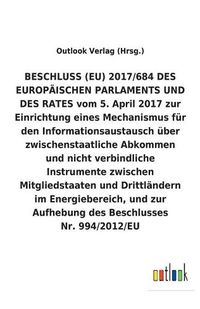 Cover image for BESCHLUSS (EU) vom 5. April 2017 zur Einrichtung eines Mechanismus fur den Informationsaustausch uber zwischenstaatliche Abkommen und nicht verbindliche Instrumente zwischen Mitgliedstaaten und Drittlandern im Energiebereich, und zur Aufhebung des Beschlu