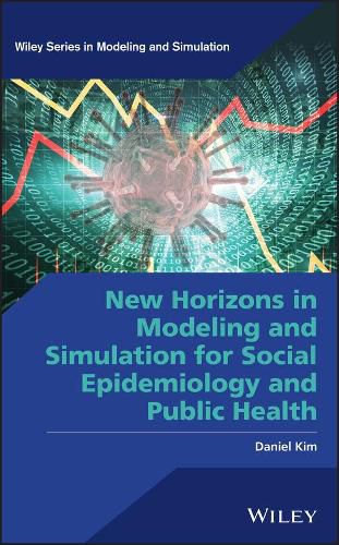 New Horizons in Modeling and Simulation for Social  Epidemiology and Public Health