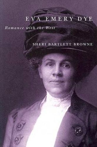 Eva Emery Dye: Romance with the West