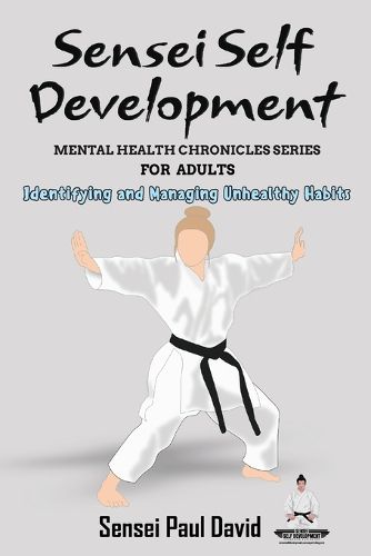 Cover image for Sensei Self Development Mental Health Chronicles Series - Identifying and Managing Unhealthy Habits