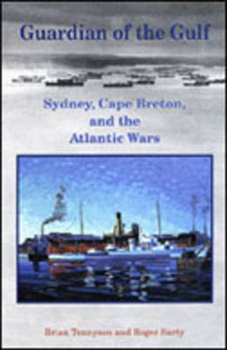 Guardian of the Gulf: Sydney, Cape Breton, and the Atlantic Wars