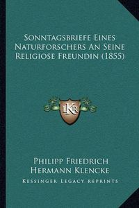 Cover image for Sonntagsbriefe Eines Naturforschers an Seine Religiose Freundin (1855)