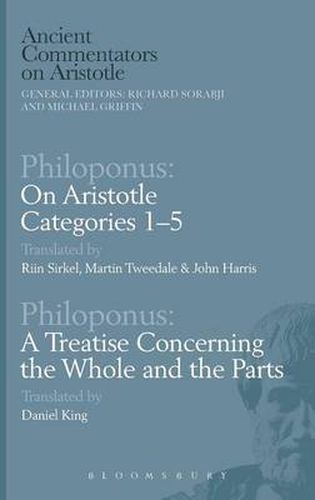 Cover image for Philoponus: On Aristotle Categories 1-5 with Philoponus: A Treatise Concerning the Whole and the Parts