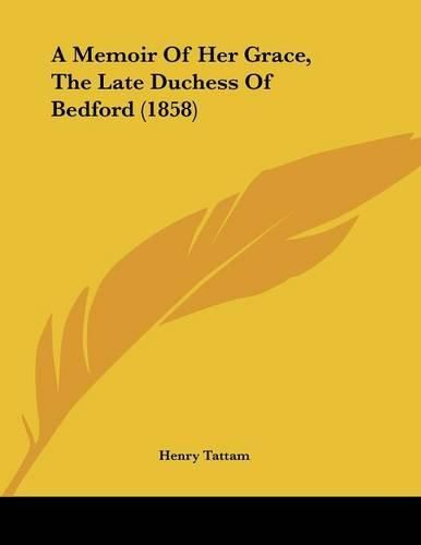 A Memoir of Her Grace, the Late Duchess of Bedford (1858)