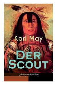Cover image for Der Scout (Abenteuer-Klassiker): Ein spannender Western - Reiseerlebni  in Mexico des 19. Jahrhunderts