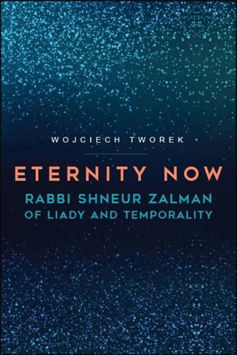 Cover image for Eternity Now: Rabbi Shneur Zalman of Liady and Temporality