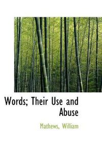 Cover image for Words; Their Use and Abuse