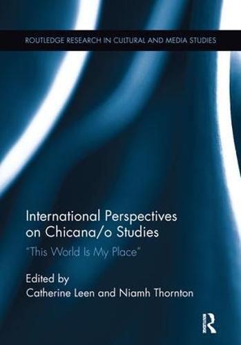 Cover image for International Perspectives on Chicana/o Studies: This World is My Place