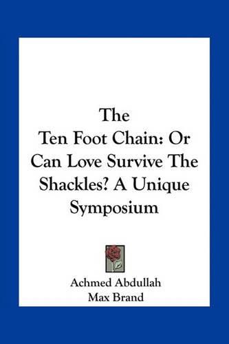 The Ten Foot Chain: Or Can Love Survive the Shackles? a Unique Symposium