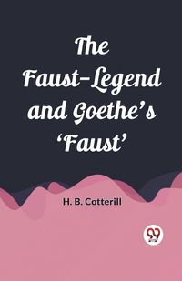 Cover image for The Faust-Legend and Goethe's 'Faust'