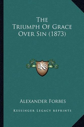 The Triumph of Grace Over Sin (1873)