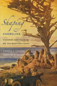 Cover image for Shaping the Shoreline: Fisheries and Tourism on the Monterey Coast