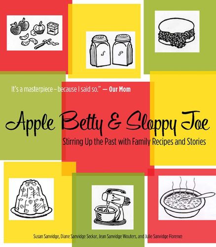 Cover image for Apple Betty & Sloppy Joe: Stirring Up the Past with Family Recipes and Stories