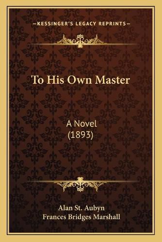 To His Own Master: A Novel (1893)