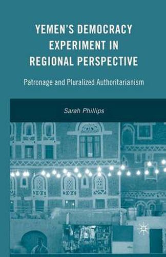 Cover image for Yemen's Democracy Experiment in Regional Perspective: Patronage and Pluralized Authoritarianism