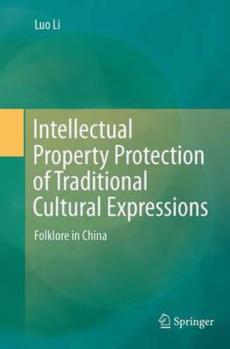 Cover image for Intellectual Property Protection of Traditional Cultural Expressions: Folklore in China