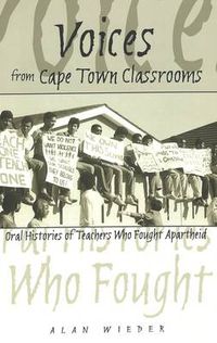 Cover image for Voices from Cape Town Classrooms: Oral Histories of Teachers Who Fought Apartheid