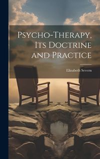 Cover image for Psycho-therapy, its Doctrine and Practice