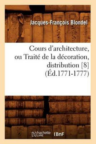 Cours d'Architecture, Ou Traite de la Decoration, Distribution [8] (Ed.1771-1777)