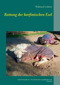 Cover image for Rettung der korfiotischen Esel: Corfu Donkey Rescue - Neue Heimat der vernachlassigten und alten Esel