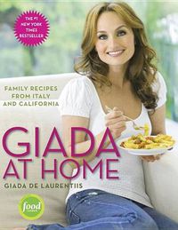 Cover image for Giada at Home: Family Recipes from Italy and California
