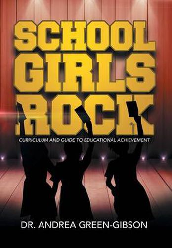 Cover image for School Girls Rock: Curriculum and Guide to Educational Achievement