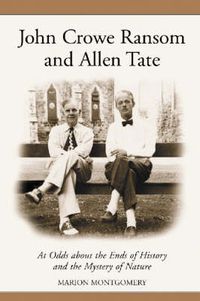 Cover image for John Crowe Ransom and Allen Tate: At Odds About the Ends of History and the Mystery of Nature