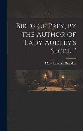 Cover image for Birds of Prey, by the Author of 'lady Audley's Secret'