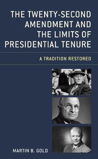 Cover image for The Twenty-Second Amendment and the Limits of Presidential Tenure: A Tradition Restored