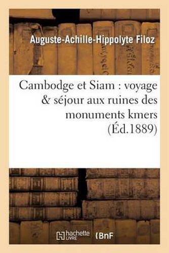 Cover image for Cambodge Et Siam: Voyage & Sejour Aux Ruines Des Monuments Kmers