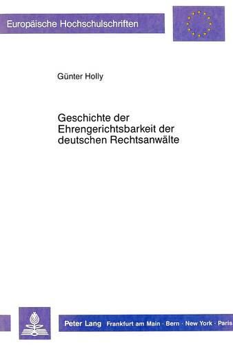 Cover image for Geschichte Der Ehrengerichtsbarkeit Der Deutschen Rechtsanwaelte