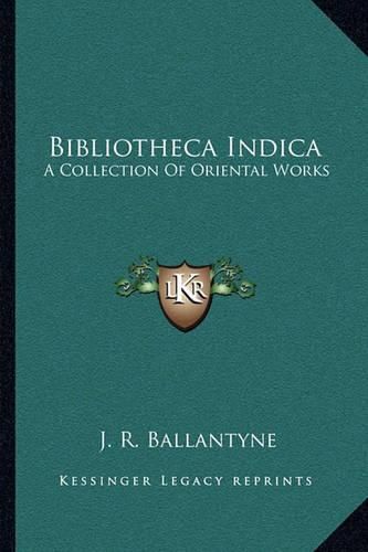 Cover image for Bibliotheca Indica: A Collection of Oriental Works