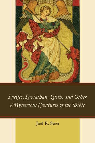 Cover image for Lucifer, Leviathan, Lilith, and other Mysterious Creatures of the Bible