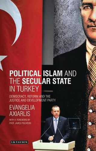 Cover image for Political Islam and the Secular State in Turkey: Democracy, Reform and the Justice and Development Party