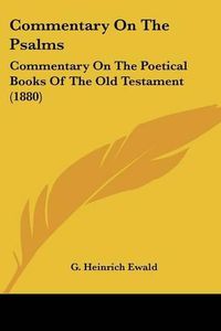 Cover image for Commentary on the Psalms: Commentary on the Poetical Books of the Old Testament (1880)