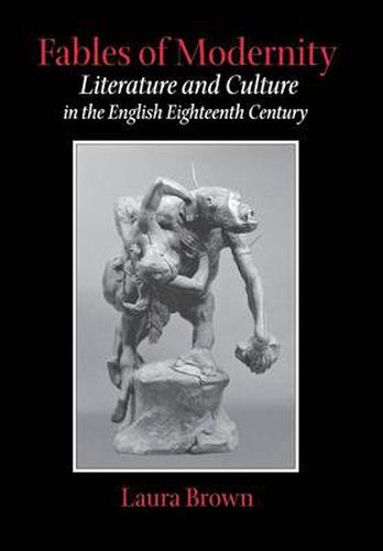 Cover image for Fables of Modernity: Literature and Culture in the English Eighteenth Century