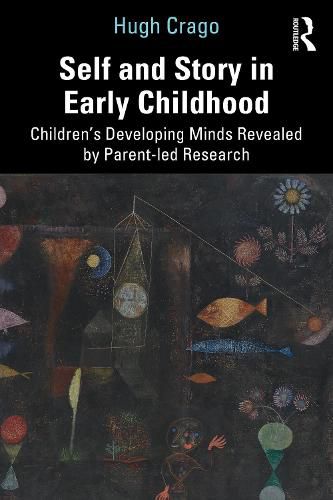 Self and Story in Early Childhood: Children's Developing Minds Revealed by Parent-led Research