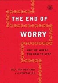 Cover image for End of Worry: Why We Worry and How to Stop